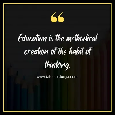 education is the methodical creation of the habit of thinking